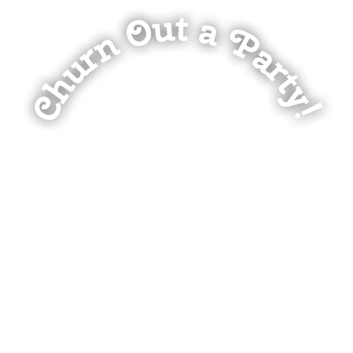 Churn Out a Party